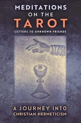 Meditaciones sobre el Tarot: Un viaje al hermetismo cristiano - Meditations on the Tarot: A Journey into Christian Hermeticism