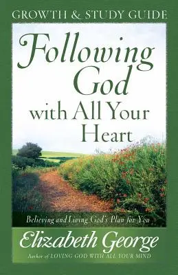 Siguiendo a Dios de todo corazón: Creyendo y viviendo el plan de Dios para ti - Following God with All Your Heart: Believing and Living God's Plan for You