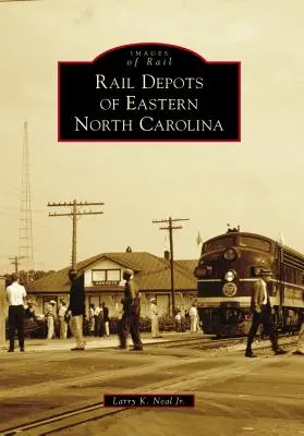 Depósitos ferroviarios del este de Carolina del Norte - Rail Depots of Eastern North Carolina