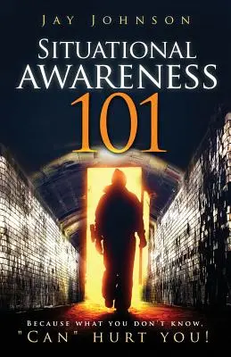 Situational Awareness 101: Porque Lo Que No Sabes, Puede» Hacerte Daño» - Situational Awareness 101: Because What You Don't Know, Can