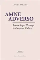 Amne Adverso: el patrimonio jurídico romano en la cultura europea - Amne Adverso: Roman Legal Heritage in European Culture