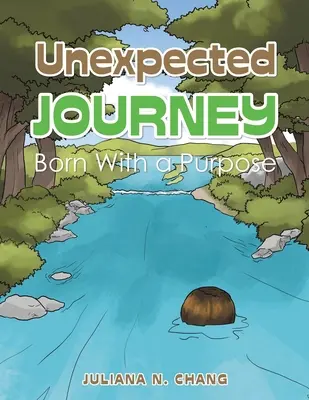 Viaje inesperado: Nacido con un propósito - Unexpected Journey: Born with a Purpose