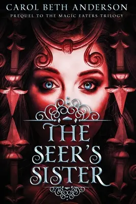 La hermana del vidente: Precuela de la Trilogía de los Devoradores de Magia - The Seer's Sister: Prequel to The Magic Eaters Trilogy