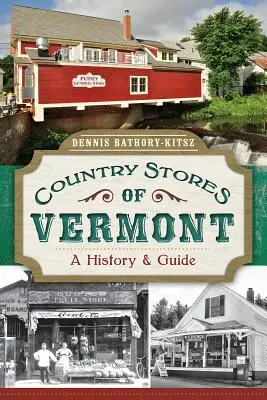 Tiendas rurales de Vermont: Historia y guía - Country Stores of Vermont: A History and Guide