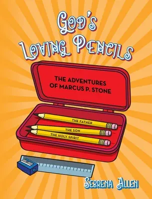 Los lápices amorosos de Dios: Las aventuras de Marcus P. Stone - God's Loving Pencils: The Adventures of Marcus P. Stone