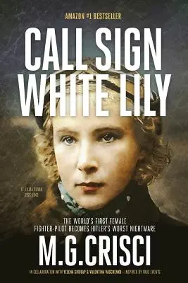 Indicativo de llamada, Lirio blanco (5ª edición): La vida y el amor de la primera mujer piloto de caza del mundo - Call Sign, White Lily (5th Edition): The Life and Loves of the World's First Female Fighter Pilot