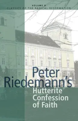 Confesión de fe huterita de Peter Riedemann - Peter Riedemann's Hutterite Confession of Faith