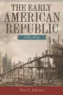 Los albores de la República Americana, 1789-1829 - The Early American Republic, 1789-1829