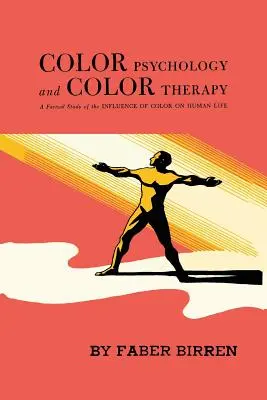 Psicología y terapia del color: Un estudio factual de la influencia del color en la vida humana - Color Psychology and Color Therapy: A Factual Study of the Influence of Color on Human Life