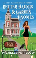 Better Haunts and Garden Gnomes: A Cozy Paranormal Mystery - A Happily Everlasting World Novel