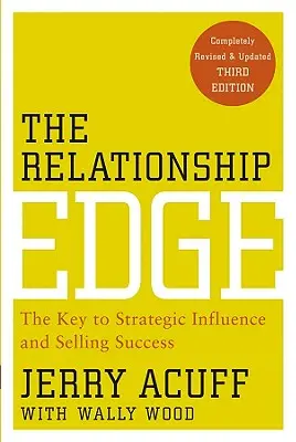 La ventaja de las relaciones: La clave de la influencia estratégica y el éxito en la venta - The Relationship Edge: The Key to Strategic Influence and Selling Success