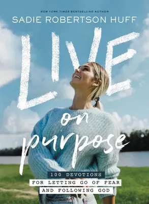 Vivir a Propósito: 100 Devociones para Dejar el Miedo y Seguir a Dios - Live on Purpose: 100 Devotions for Letting Go of Fear and Following God