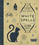 El Pequeño Gran Libro de los Hechizos Blancos - The Little Big Book of White Spells