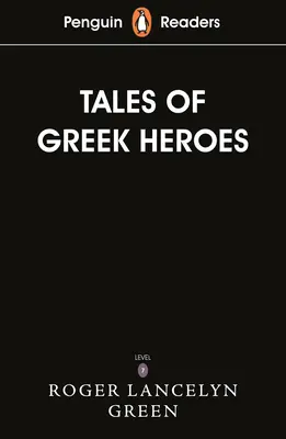 Penguin Readers Nivel 7: Cuentos de héroes griegos (ELT Graded Reader) - Penguin Readers Level 7: Tales of the Greek Heroes (ELT Graded Reader)