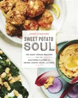 Sweet Potato Soul: 100 Easy Vegan Recipes for the Southern Flavors of Smoke, Sugar, Spice, and Soul: Un libro de cocina - Sweet Potato Soul: 100 Easy Vegan Recipes for the Southern Flavors of Smoke, Sugar, Spice, and Soul: A Cookbook