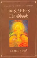 El Manual del Vidente: Guía de la percepción superior - The Seer's Handbook: A Guide to Higher Perception