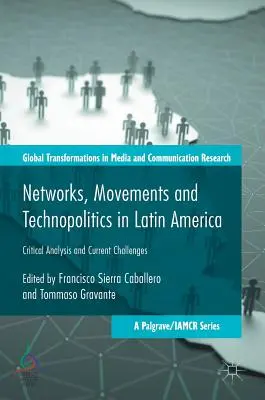 Redes, Movimientos y Tecnopolítica en América Latina: Análisis crítico y desafíos actuales - Networks, Movements and Technopolitics in Latin America: Critical Analysis and Current Challenges