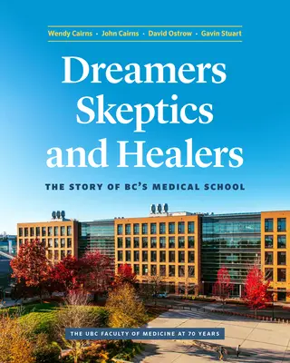 Soñadores, escépticos y curanderos: La historia de la Facultad de Medicina de Bc - Dreamers, Skeptics, and Healers: The Story of Bc's Medical School