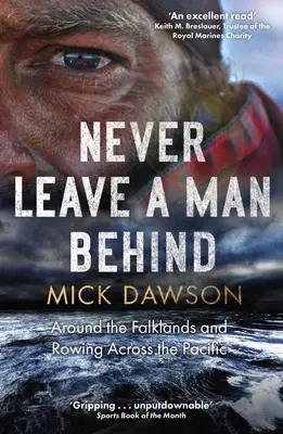 Never Leave a Man Behind: En torno a las Malvinas y remando por el Pacífico - Never Leave a Man Behind: Around the Falklands and Rowing Across the Pacific