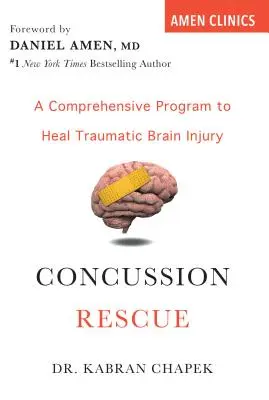 Concussion Rescue: Un programa integral para curar lesiones cerebrales traumáticas - Concussion Rescue: A Comprehensive Program to Heal Traumatic Brain Injury