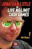 Jonathan Little on Live No-Limit Cash Games, Volumen 1: La teoría - Jonathan Little on Live No-Limit Cash Games, Volume 1: The Theory