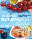 El Libro de Cocina Definitivo de la Dieta Mediterránea: Aproveche el poder de la dieta más saludable del mundo para vivir mejor y más tiempo - The Ultimate Mediterranean Diet Cookbook: Harness the Power of the World's Healthiest Diet to Live Better, Longer