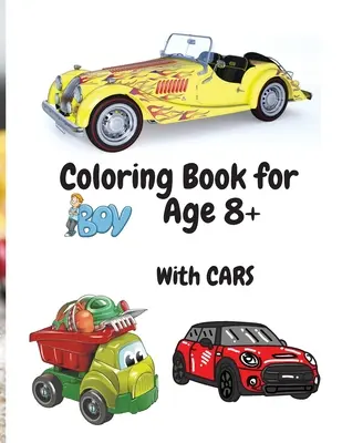 Libro para colorear para niños con coches Edad 8+: Increíble serie de coches para niños Libro de colorear y actividades para niños de 8 a 12 años 50 imágenes para colorear con coches - Coloring Book for Boys with Cars Age 8+: Amazing Car Series for Boys Coloring and Activity Book for Boys Ages 8-12 50 Colouring Images with Cars