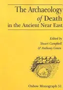 La arqueología de la muerte en el Próximo Oriente Antiguo: Actas de la Conferencia de Manchester, 16-20 de diciembre de 1992 - The Archaeology of Death in the Ancient Near East: Proceedings of the Manchester Conference, 16th-20th December 1992