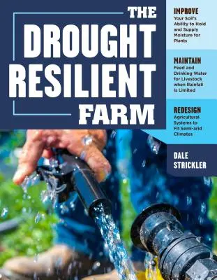 La granja resistente a la sequía: Mejore la capacidad de su suelo para retener y suministrar humedad a las plantas; mantenga el alimento y el agua potable para el ganado. - The Drought-Resilient Farm: Improve Your Soil's Ability to Hold and Supply Moisture for Plants; Maintain Feed and Drinking Water for Livestock Whe