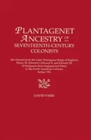 Plantagenet Ancestry of Seventeenth-Century Colonists. the Descent from the Later Plantagenet Kings of England, Henry III, Edward I, Edward II, and Ed. - Plantagenet Ancestry of Seventeenth-Century Colonists. the Descent from the Later Plantagenet Kings of England, Henry III, Edward I, Edward II, and Ed