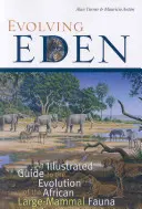 El Edén en evolución: Guía ilustrada de la evolución de la fauna africana de grandes mamíferos - Evolving Eden: An Illustrated Guide to the Evolution of the African Large-Mammal Fauna