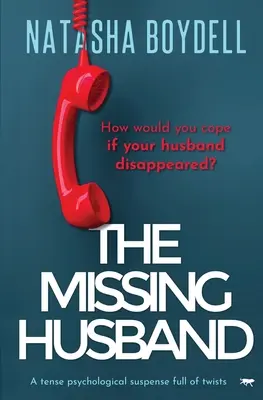 El marido desaparecido: Un tenso suspense psicológico lleno de giros - The Missing Husband: A Tense Psychological Suspense Full of Twists