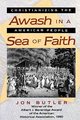 Inundados en un mar de fe: La cristianización del pueblo estadounidense - Awash in a Sea of Faith: Christianizing the American People