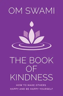 El libro de la bondad: Cómo hacer felices a los demás y ser feliz uno mismo - The Book of Kindness: How to Make Others Happy and Be Happy Yourself