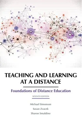 Enseñanza y aprendizaje a distancia: Fundamentos de la Educación a Distancia 7ª Edición - Teaching and Learning at a Distance: Foundations of Distance Education 7th Edition