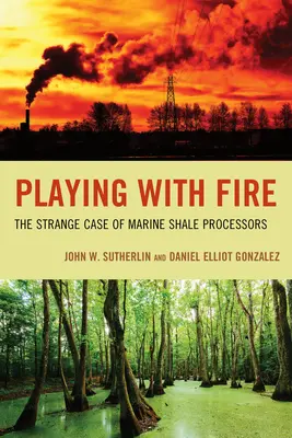 Jugar con fuego: el extraño caso de los procesadores de esquisto marino - Playing with Fire: The Strange Case of Marine Shale Processors