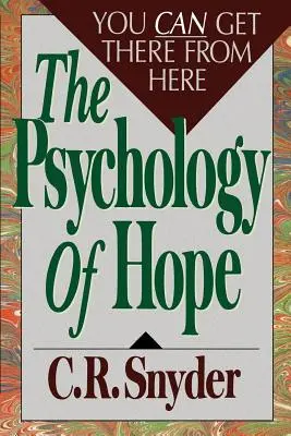 Psicología de la esperanza: Se puede llegar hasta aquí desde allí - Psychology of Hope: You Can Get Here from There