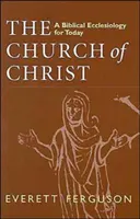 Iglesia de Cristo: Una eclesiología bíblica para hoy - Church of Christ: A Biblical Ecclesiology for Today