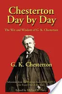 Chesterton día a día: El ingenio y la sabiduría de G. K. Chesterton - Chesterton Day by Day: The Wit and Wisdom of G. K. Chesterton