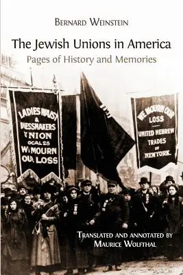 Los sindicatos judíos en América: Páginas de historia y recuerdos - The Jewish Unions in America: Pages of History and Memories