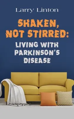 Agitado, no revuelto: Vivir con la enfermedad de Parkinson - Shaken, Not Stirred: Living with Parkinson's Disease