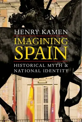 Imaginando España: Mito histórico e identidad nacional - Imagining Spain: Historical Myth and National Identity