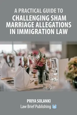 Guía práctica para impugnar alegaciones de matrimonio ficticio en Derecho de inmigración - A Practical Guide to Challenging Sham Marriage Allegations in Immigration Law