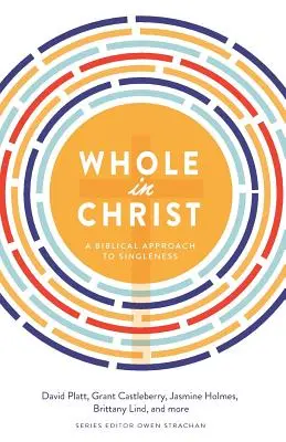 Entero en Cristo: Un Enfoque Bíblico de la Soltería - Whole in Christ: A Biblical Approach to Singleness