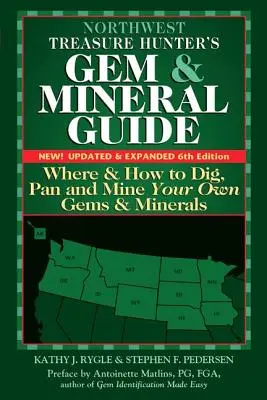 Guía de gemas y minerales del cazador de tesoros del noroeste (6ª edición): Dónde y cómo excavar, explorar y extraer sus propias gemas y minerales - Northwest Treasure Hunter's Gem and Mineral Guide (6th Edition): Where and How to Dig, Pan and Mine Your Own Gems and Minerals