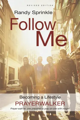 Sígueme: Cómo convertirse en un caminante de oración con estilo de vida - Follow Me: Becoming a Lifestyle Prayerwalker