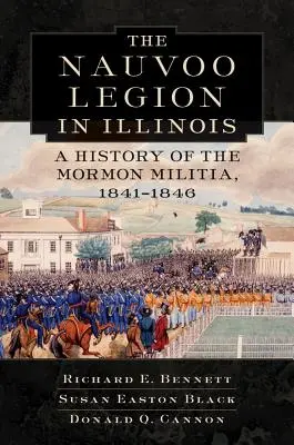 La Legión de Nauvoo en Illinois: Historia de la milicia mormona, 1841-1846 - Nauvoo Legion in Illinois: A History of the Mormon Militia, 1841-1846