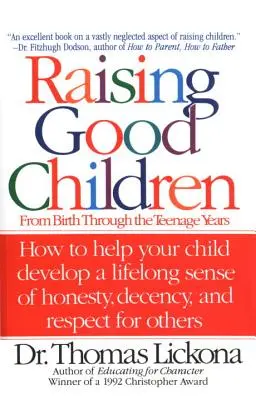 Criar buenos hijos: Desde el nacimiento hasta la adolescencia - Raising Good Children: From Birth Through the Teenage Years