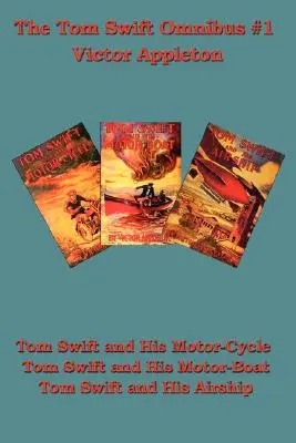 Tom Swift y su motocicleta, Tom Swift y su lancha motora, Tom Swift y su dirigible - Tom Swift and His Motor-Cycle, Tom Swift and His Motor-Boat, Tom Swift and His Airship