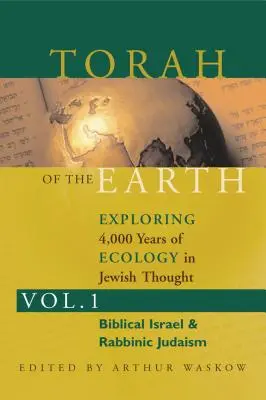 Torah of the Earth Vol 1: Explorando 4.000 años de ecología en el pensamiento judío: Sionismo y eco-judaísmo - Torah of the Earth Vol 1: Exploring 4,000 Years of Ecology in Jewish Thought: Zionism & Eco-Judaism